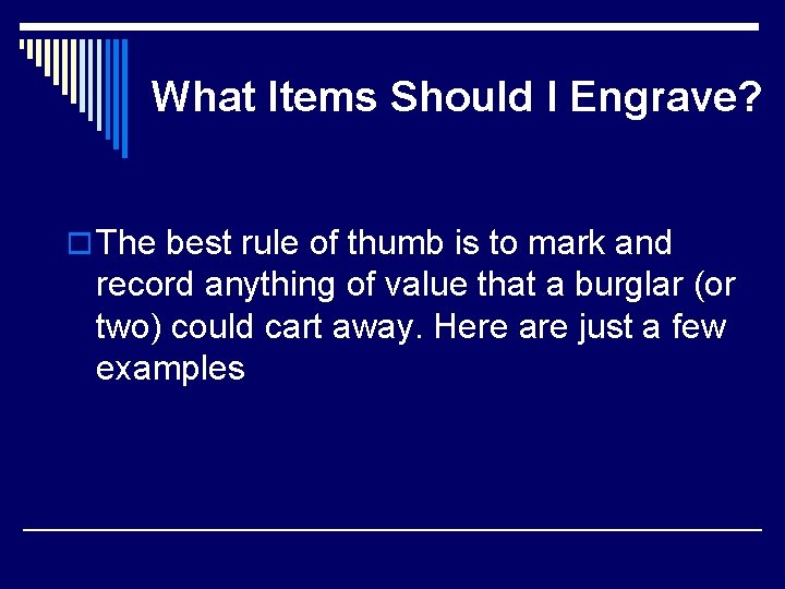 What Items Should I Engrave? o The best rule of thumb is to mark