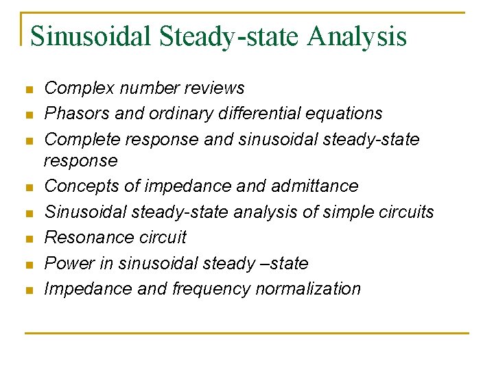 Sinusoidal Steady-state Analysis n n n n Complex number reviews Phasors and ordinary differential Sinusoidal Steady-state Analysis n n n n Complex number reviews Phasors and ordinary differential