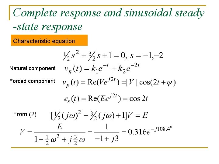 Complete response and sinusoidal steady -state response Characteristic equation Natural component Forced component From Complete response and sinusoidal steady -state response Characteristic equation Natural component Forced component From