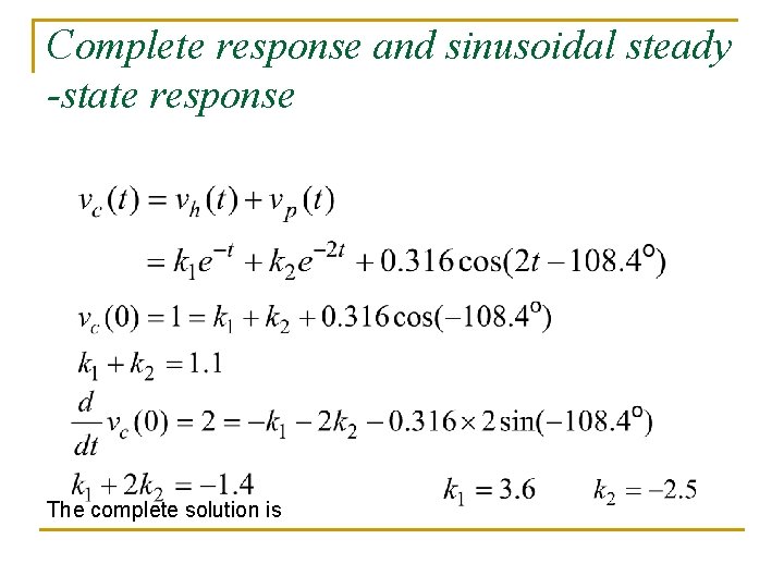 Complete response and sinusoidal steady -state response The complete solution is Complete response and sinusoidal steady -state response The complete solution is