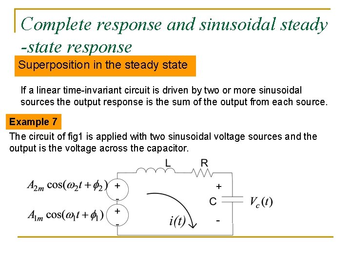Complete response and sinusoidal steady -state response Superposition in the steady state If a Complete response and sinusoidal steady -state response Superposition in the steady state If a