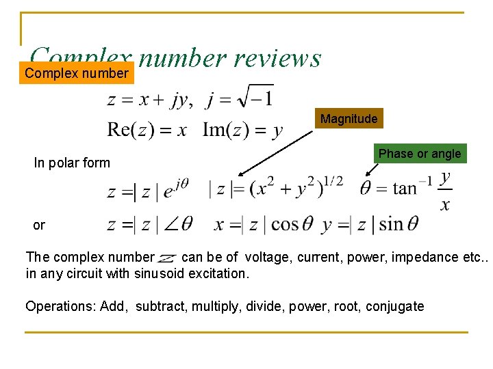 Complex number reviews Complex number Magnitude In polar form Phase or angle or The Complex number reviews Complex number Magnitude In polar form Phase or angle or The