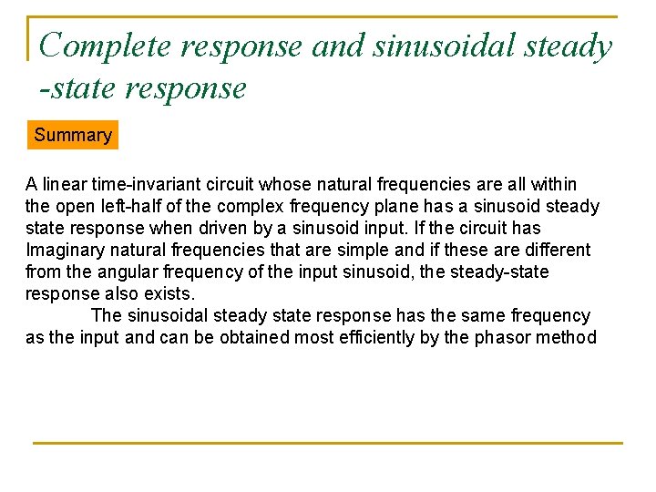 Complete response and sinusoidal steady -state response Summary A linear time-invariant circuit whose natural Complete response and sinusoidal steady -state response Summary A linear time-invariant circuit whose natural