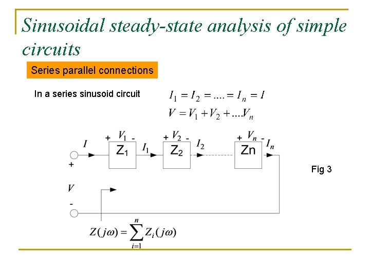 Sinusoidal steady-state analysis of simple circuits Series parallel connections In a series sinusoid circuit Sinusoidal steady-state analysis of simple circuits Series parallel connections In a series sinusoid circuit