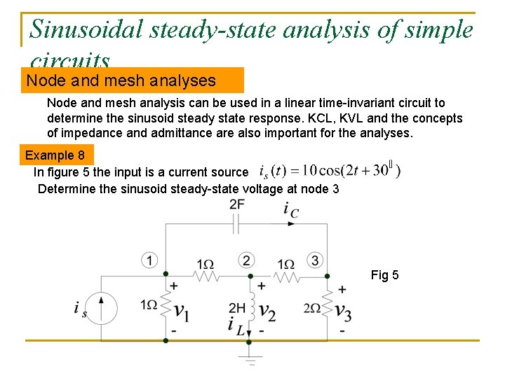 Sinusoidal steady-state analysis of simple circuits Node and mesh analyses Node and mesh analysis Sinusoidal steady-state analysis of simple circuits Node and mesh analyses Node and mesh analysis