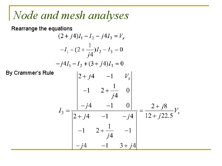 Node and mesh analyses Rearrange the equations By Crammer’s Rule Node and mesh analyses Rearrange the equations By Crammer’s Rule
