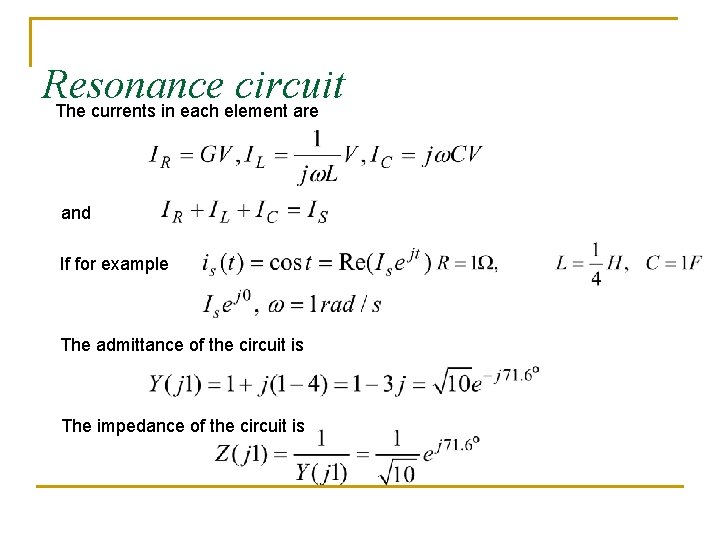 Resonance circuit The currents in each element are and If for example The admittance Resonance circuit The currents in each element are and If for example The admittance