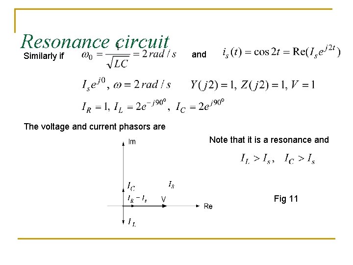 Resonance circuit Similarly if and The voltage and current phasors are Note that it Resonance circuit Similarly if and The voltage and current phasors are Note that it
