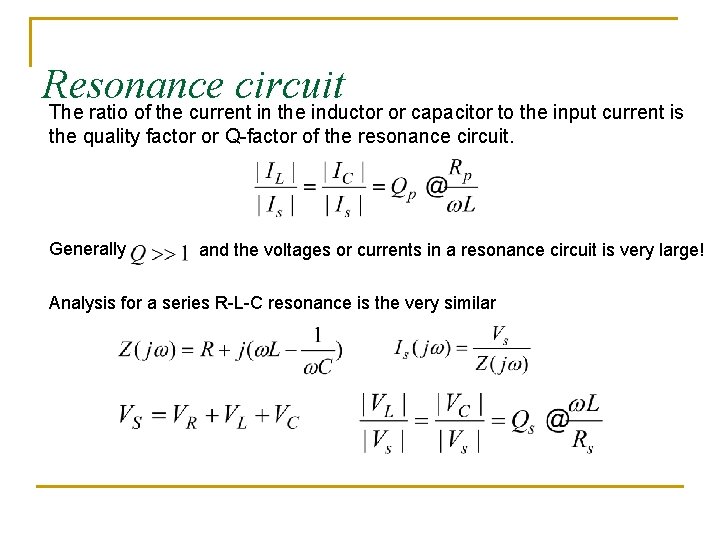 Resonance circuit The ratio of the current in the inductor or capacitor to the Resonance circuit The ratio of the current in the inductor or capacitor to the