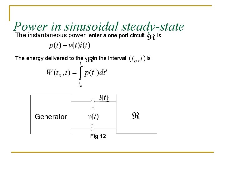Power in sinusoidal steady-state The instantaneous power enter a one port circuit is The Power in sinusoidal steady-state The instantaneous power enter a one port circuit is The