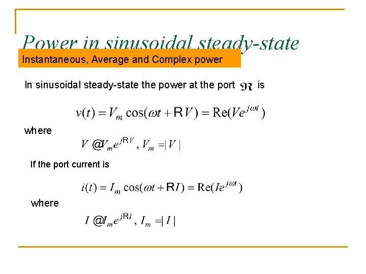 Power in sinusoidal steady-state Instantaneous, Average and Complex power In sinusoidal steady-state the power Power in sinusoidal steady-state Instantaneous, Average and Complex power In sinusoidal steady-state the power