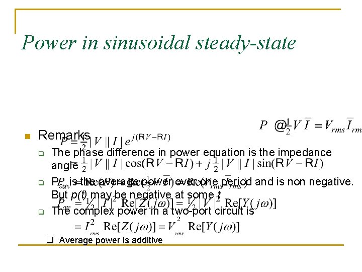 Power in sinusoidal steady-state n Remarks q q q The phase difference in power Power in sinusoidal steady-state n Remarks q q q The phase difference in power