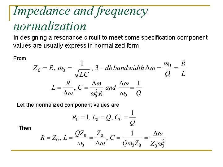 Impedance and frequency normalization In designing a resonance circuit to meet some specification component Impedance and frequency normalization In designing a resonance circuit to meet some specification component