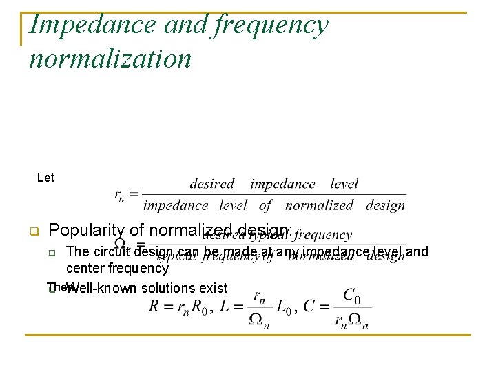 Impedance and frequency normalization Let q Popularity of normalized design: The circuit design can Impedance and frequency normalization Let q Popularity of normalized design: The circuit design can