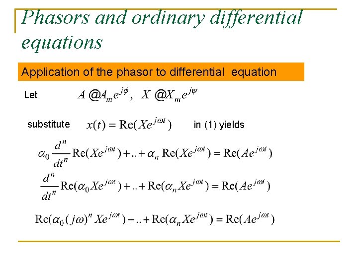 Phasors and ordinary differential equations Application of the phasor to differential equation Let substitute Phasors and ordinary differential equations Application of the phasor to differential equation Let substitute