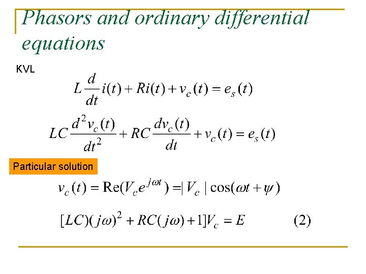 Phasors and ordinary differential equations KVL Particular solution Phasors and ordinary differential equations KVL Particular solution