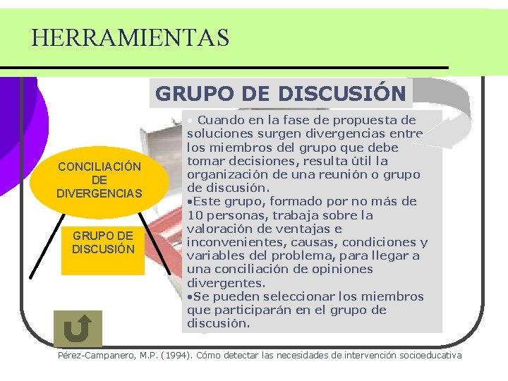 HERRAMIENTAS GRUPO DE DISCUSIÓN CONCILIACIÓN DE DIVERGENCIAS GRUPO DE DISCUSIÓN • Cuando en la HERRAMIENTAS GRUPO DE DISCUSIÓN CONCILIACIÓN DE DIVERGENCIAS GRUPO DE DISCUSIÓN • Cuando en la