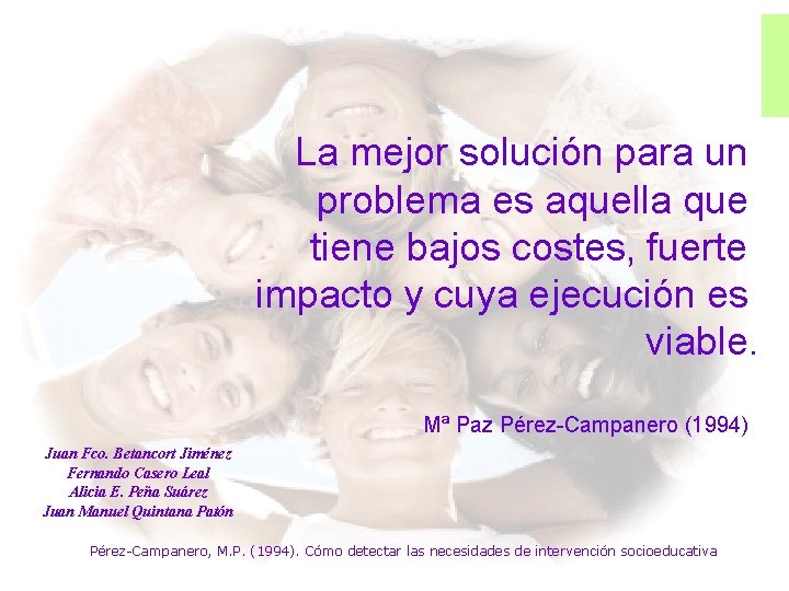 La mejor solución para un problema es aquella que tiene bajos costes, fuerte impacto La mejor solución para un problema es aquella que tiene bajos costes, fuerte impacto