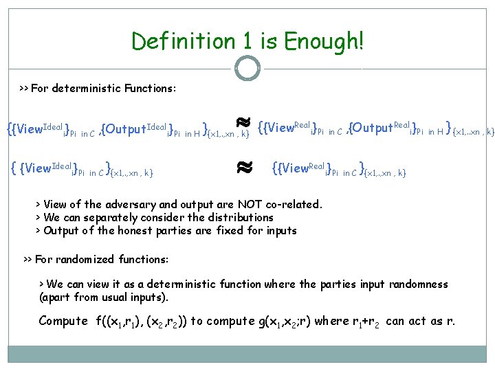 Definition 1 is Enough! >> For deterministic Functions: {{View. Ideali}Pi in C , {Output