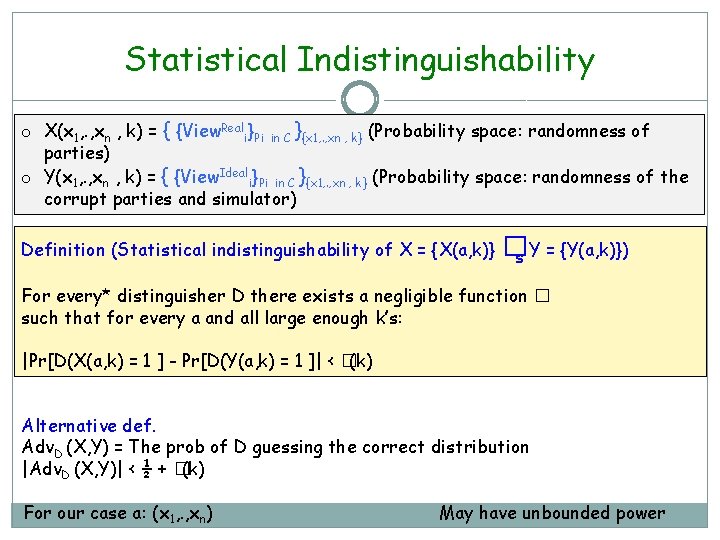 Statistical Indistinguishability o X(x 1, . , xn , k) = { {View. Reali}Pi