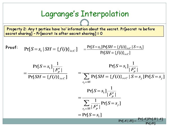 Lagrange’s Interpolation Property 2: Any t parties have ‘no’ information about the secret. Pr[secret
