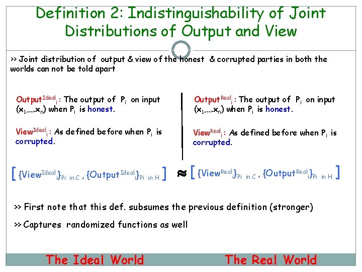 Definition 2: Indistinguishability of Joint Distributions of Output and View >> Joint distribution of