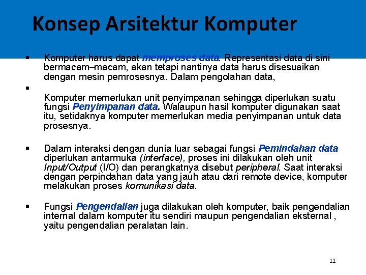 Konsep Arsitektur Komputer § § Komputer harus dapat memproses data. Representasi data di sini