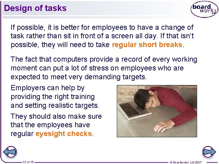 Design of tasks If possible, it is better for employees to have a change
