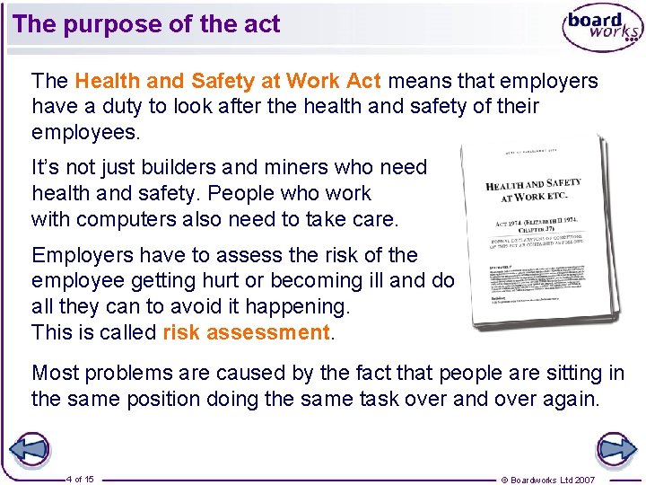 The purpose of the act The Health and Safety at Work Act means that