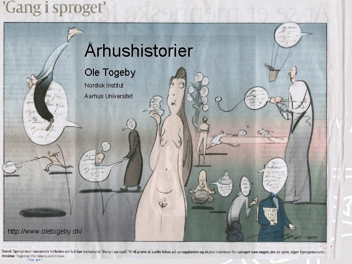 Århushistorier Ole Togeby Nordisk Institut Aarhus Universitet http: //www. oletogeby. dk/ 1 Ole Togeby: