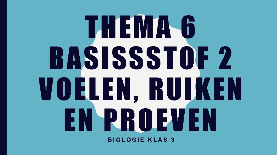 THEMA 6 BASISSSTOF 2 VOELEN, RUIKEN EN PROEVEN BIOLOGIE KLAS 3 