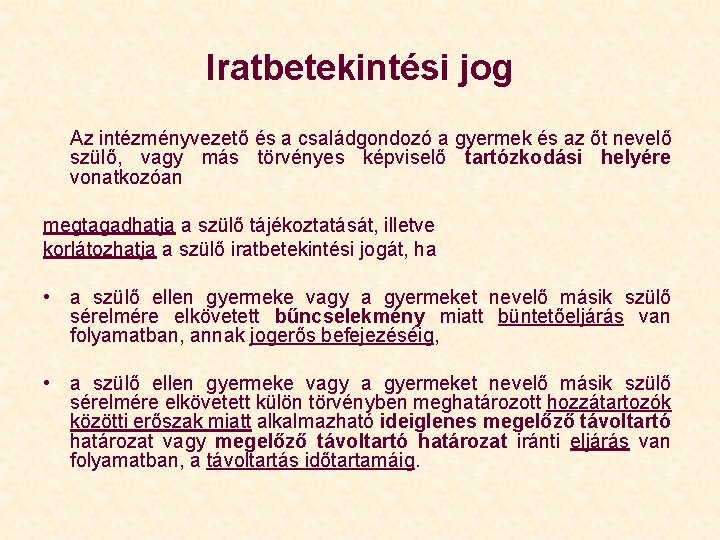 Iratbetekintési jog Az intézményvezető és a családgondozó a gyermek és az őt nevelő szülő,