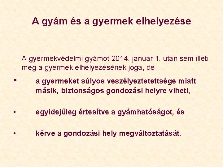 A gyám és a gyermek elhelyezése A gyermekvédelmi gyámot 2014. január 1. után sem