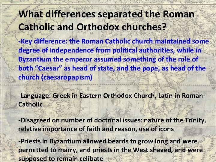 What differences separated the Roman Catholic and Orthodox churches? -Key difference: the Roman Catholic