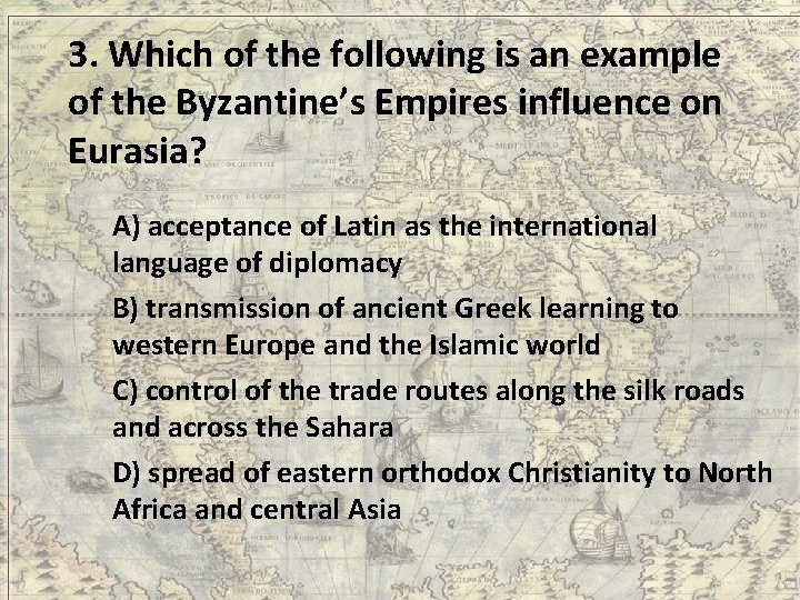 3. Which of the following is an example of the Byzantine’s Empires influence on