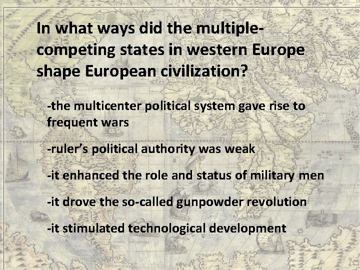 In what ways did the multiple- competing states in western Europe shape European civilization?