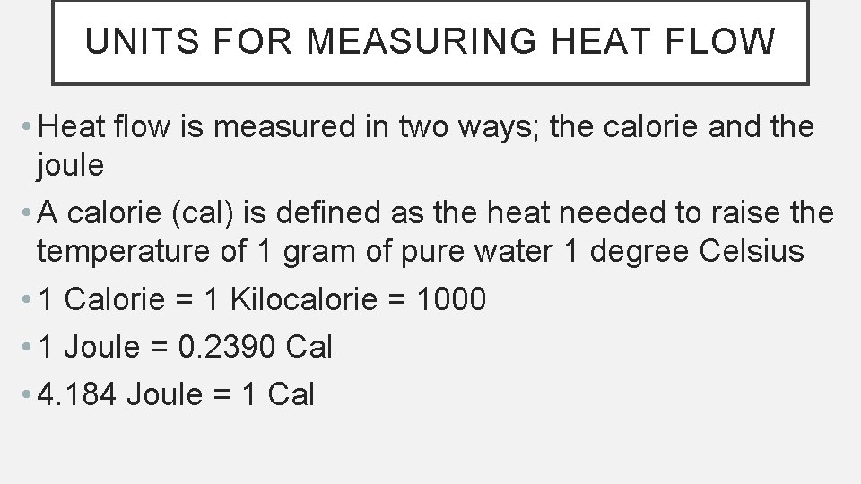 UNITS FOR MEASURING HEAT FLOW • Heat flow is measured in two ways; the