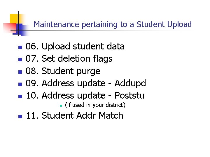 Maintenance pertaining to a Student Upload n n n 06. 07. 08. 09. 10.