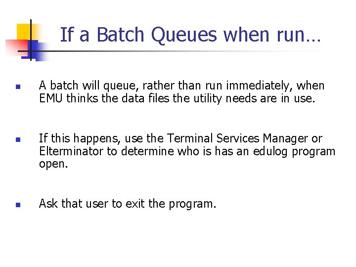 If a Batch Queues when run… n n n A batch will queue, rather