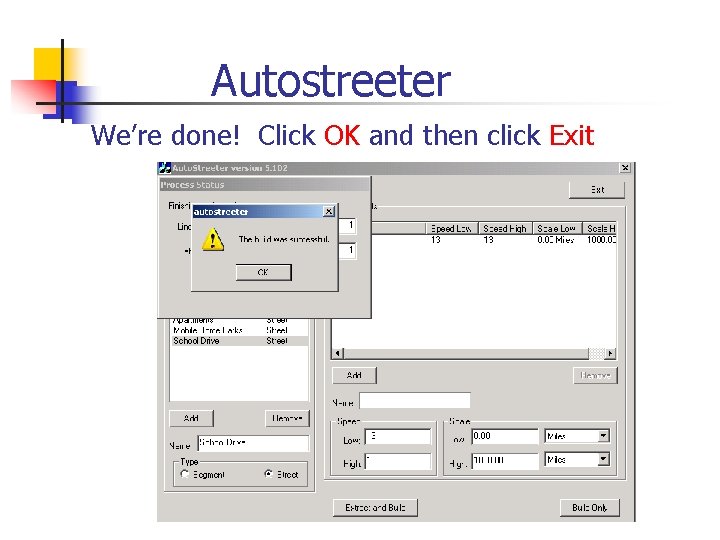 Autostreeter We’re done! Click OK and then click Exit 