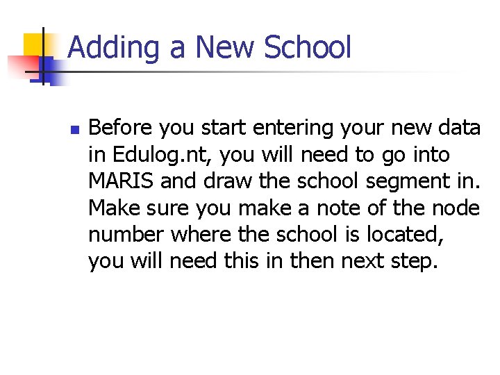 Adding a New School n Before you start entering your new data in Edulog.