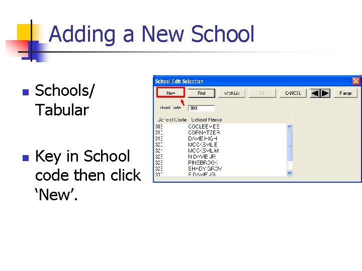 Adding a New School n n Schools/ Tabular Key in School code then click