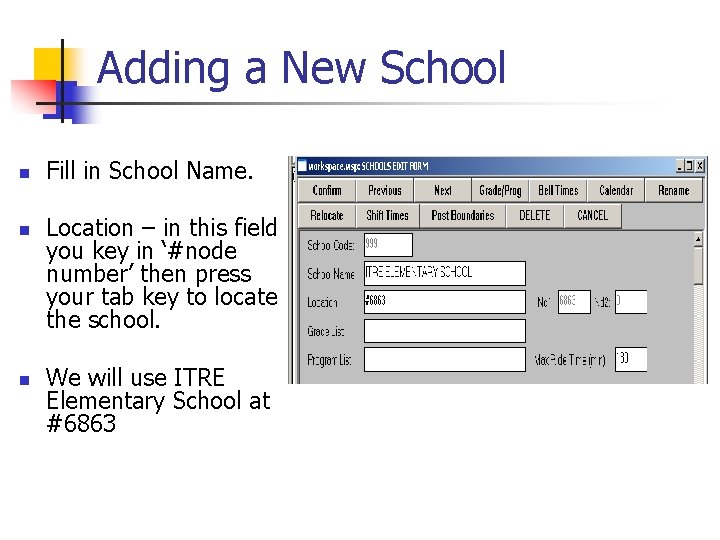 Adding a New School n n n Fill in School Name. Location – in