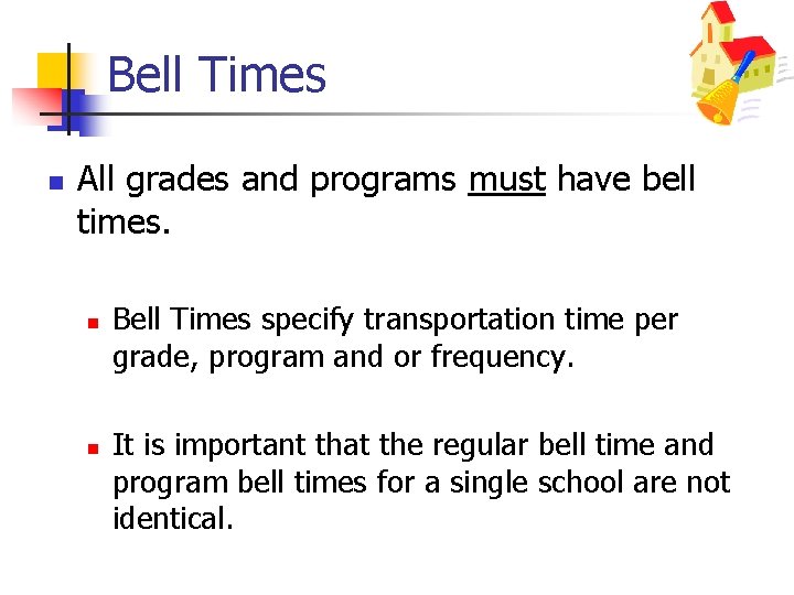 Bell Times n All grades and programs must have bell times. n n Bell