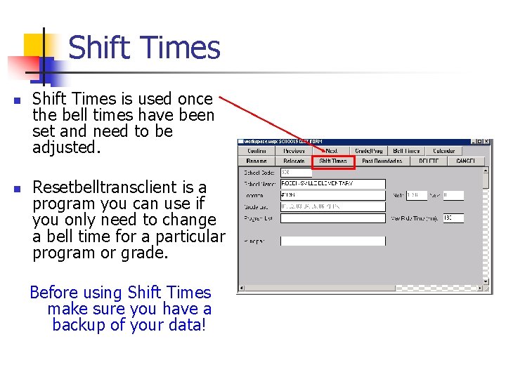 Shift Times n n Shift Times is used once the bell times have been