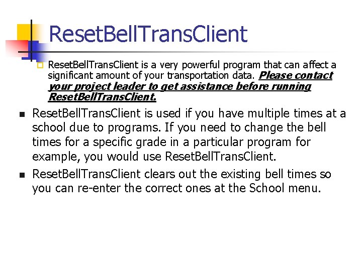 Reset. Bell. Trans. Client ¨ Reset. Bell. Trans. Client is a very powerful program