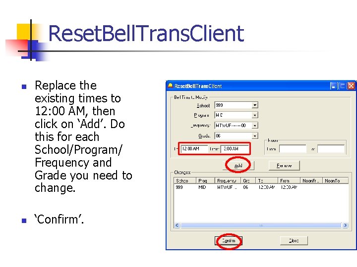 Reset. Bell. Trans. Client n n Replace the existing times to 12: 00 AM,