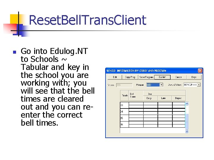 Reset. Bell. Trans. Client n Go into Edulog. NT to Schools ~ Tabular and