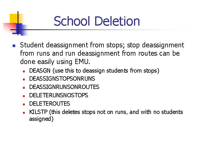 School Deletion n Student deassignment from stops; stop deassignment from runs and run deassignment