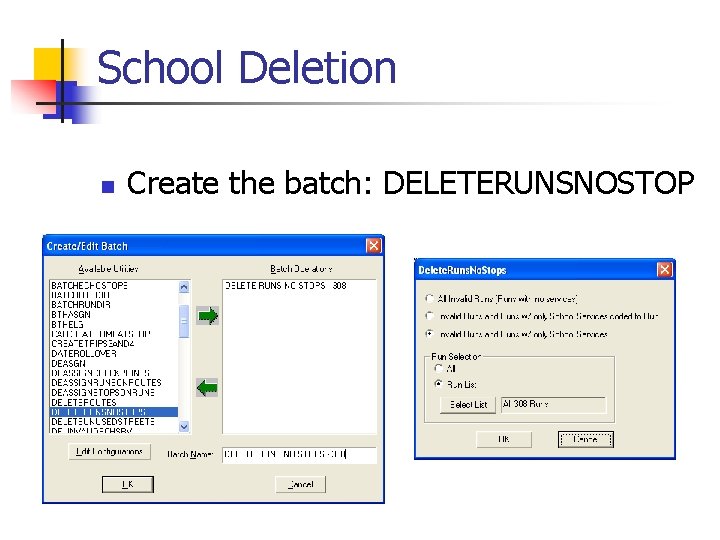 School Deletion n Create the batch: DELETERUNSNOSTOP 